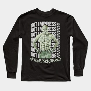 Not Impressed By Your Performance Long Sleeve T-Shirt